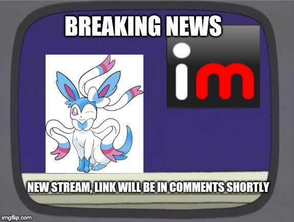 Breaking News | BREAKING NEWS; NEW STREAM, LINK WILL BE IN COMMENTS SHORTLY | image tagged in imgflip news | made w/ Imgflip meme maker
