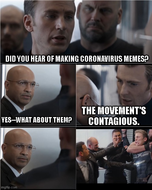 Covid Meta meme | DID YOU HEAR OF MAKING CORONAVIRUS MEMES? THE MOVEMENT'S CONTAGIOUS. YES--WHAT ABOUT THEM? | image tagged in captain america bad joke | made w/ Imgflip meme maker