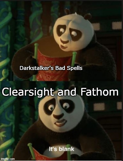 Invisible Ink Spells by Darkstalker | Darkstalker's Bad Spells; Clearsight and Fathom | image tagged in its blank | made w/ Imgflip meme maker