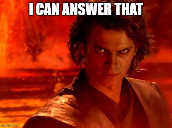 You Underestimate My Power Meme | I CAN ANSWER THAT | image tagged in memes,you underestimate my power | made w/ Imgflip meme maker