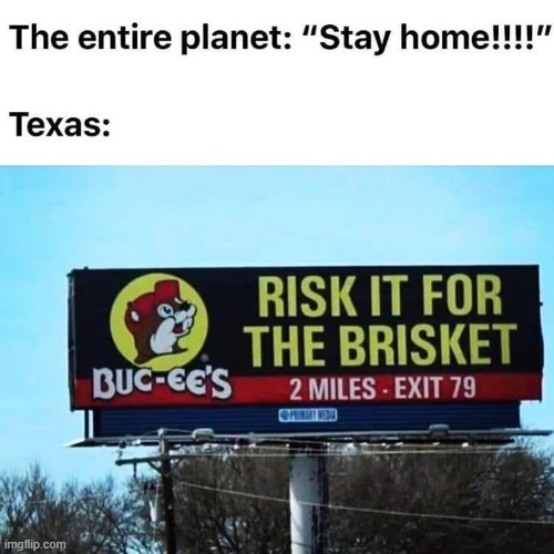 Covidiots | image tagged in texas,brisket,pandemic,yum | made w/ Imgflip meme maker