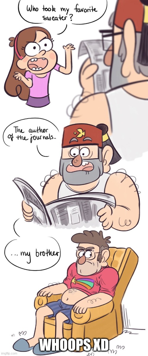 GRUNKLE FORD.... | WHOOPS XD | image tagged in gravity falls,memes | made w/ Imgflip meme maker