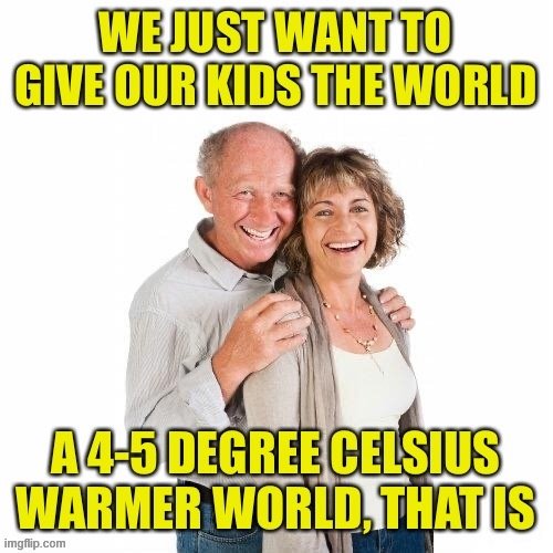 Damn Boomers. | image tagged in baby boomers,scumbag baby boomers,climate change,global warming,conservative logic,damn | made w/ Imgflip meme maker