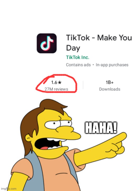 Nelson Laughs At Tik Tok's ratings | HAHA! | image tagged in nelson muntz haha,no more tik tok,come together antiticktoks followers,who's laughing now | made w/ Imgflip meme maker