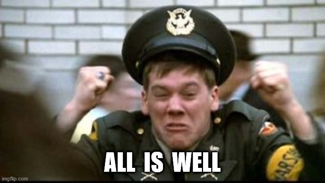 All is Well | ALL  IS  WELL | image tagged in all is well | made w/ Imgflip meme maker