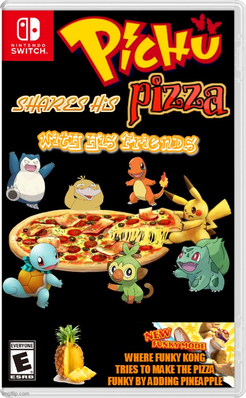 PICHU PIZZA | WHERE FUNKY KONG TRIES TO MAKE THE PIZZA FUNKY BY ADDING PINEAPPLE | image tagged in nintendo switch,pizza,pokemon,charmander,squirtle,fake switch games | made w/ Imgflip meme maker