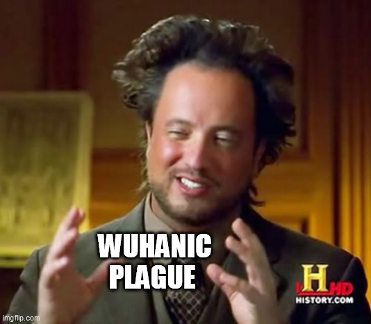 Ancient Aliens Meme | WUHANIC PLAGUE | image tagged in memes,ancient aliens | made w/ Imgflip meme maker