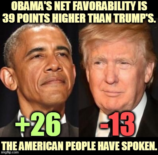 Trump attacking Obama is bad politics. People like Obama better. Incredibly better. It shows how out of it imgflip is. | image tagged in obama,popular,trump,unpopular,too bad | made w/ Imgflip meme maker