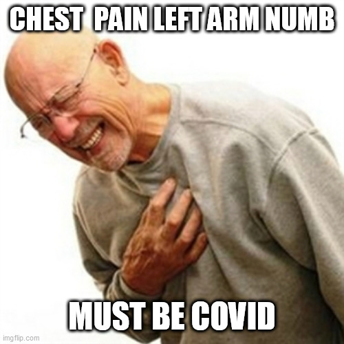 Right In The Childhood Meme | CHEST  PAIN LEFT ARM NUMB; MUST BE COVID | image tagged in memes,right in the childhood | made w/ Imgflip meme maker