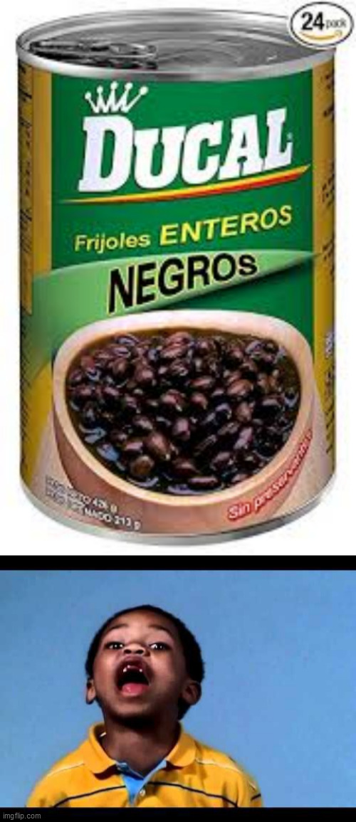 image tagged in that's racist 2,black beans | made w/ Imgflip meme maker