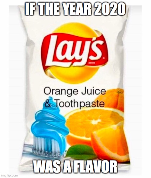 2020 Tastes Bad | IF THE YEAR 2020; WAS A FLAVOR | image tagged in covid-19,2020,yuck | made w/ Imgflip meme maker