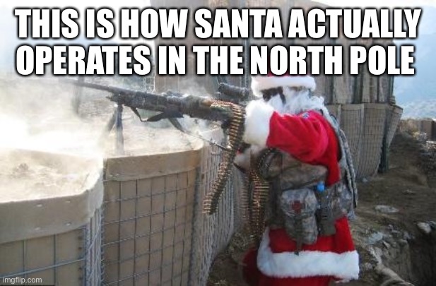 Santa Exposed! | THIS IS HOW SANTA ACTUALLY OPERATES IN THE NORTH POLE | image tagged in memes,hohoho | made w/ Imgflip meme maker