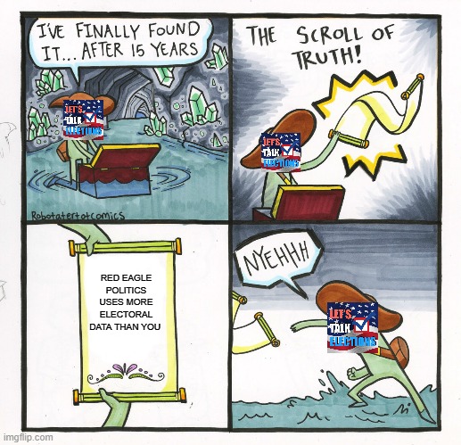 The Scroll Of Truth Meme | RED EAGLE POLITICS USES MORE ELECTORAL DATA THAN YOU | image tagged in memes,the scroll of truth,RedEaglePolitics | made w/ Imgflip meme maker