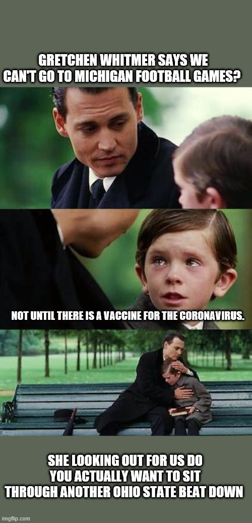 hail to the victors | GRETCHEN WHITMER SAYS WE CAN'T GO TO MICHIGAN FOOTBALL GAMES? NOT UNTIL THERE IS A VACCINE FOR THE CORONAVIRUS. SHE LOOKING OUT FOR US DO YO | image tagged in crying-boy-on-a-bench,gretchen whitmer,democrats,covid19 | made w/ Imgflip meme maker