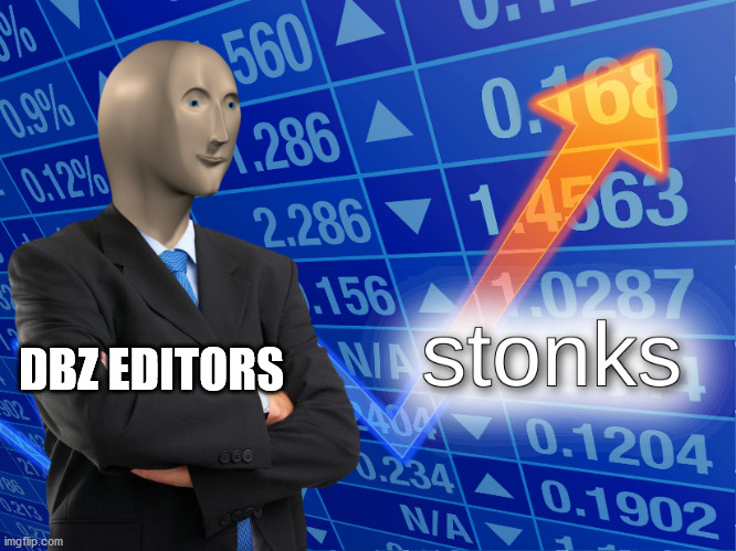 stonks | DBZ EDITORS | image tagged in stonks | made w/ Imgflip meme maker
