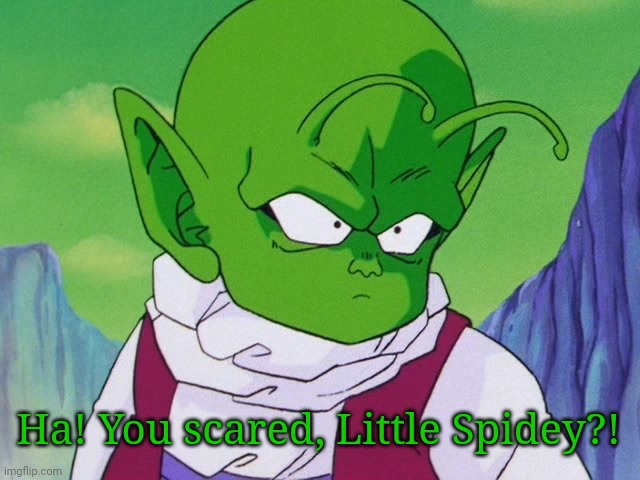 Quoter Dende (DBZ) | Ha! You scared, Little Spidey?! | image tagged in quoter dende dbz | made w/ Imgflip meme maker
