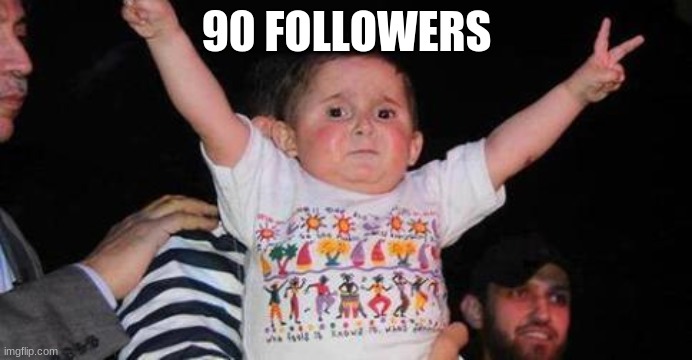 :D | 90 FOLLOWERS | image tagged in celebrationkid | made w/ Imgflip meme maker