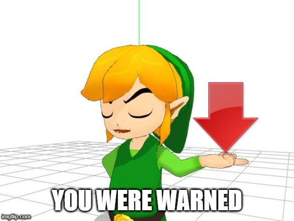 Link Downvote | YOU WERE WARNED | image tagged in link downvote | made w/ Imgflip meme maker