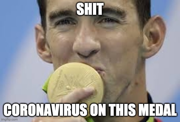 Michael Phelps Rio Olympic 2016 epic ending  | SHIT; CORONAVIRUS ON THIS MEDAL | image tagged in michael phelps rio olympic 2016 epic ending | made w/ Imgflip meme maker