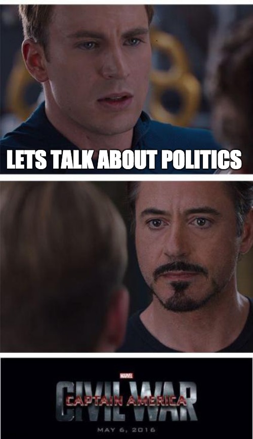 Marvel Civil War 1 Meme | LETS TALK ABOUT POLITICS | image tagged in memes,marvel civil war 1 | made w/ Imgflip meme maker