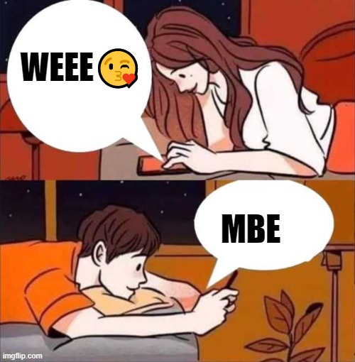 wagenge | WEEE😘; MBE | image tagged in boy and girl texting | made w/ Imgflip meme maker