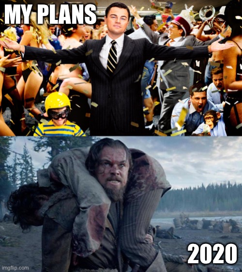 My Plans vs 2020 | MY PLANS; 2020 | image tagged in funny | made w/ Imgflip meme maker