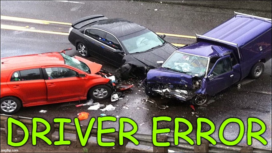 DRIVER ERROR | image tagged in driver error | made w/ Imgflip meme maker