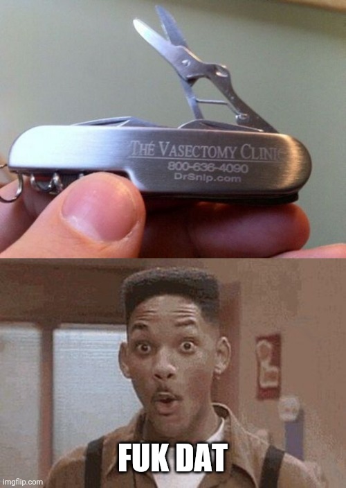 NOPE | FUK DAT | image tagged in will smith fresh prince oooh,memes,wtf | made w/ Imgflip meme maker