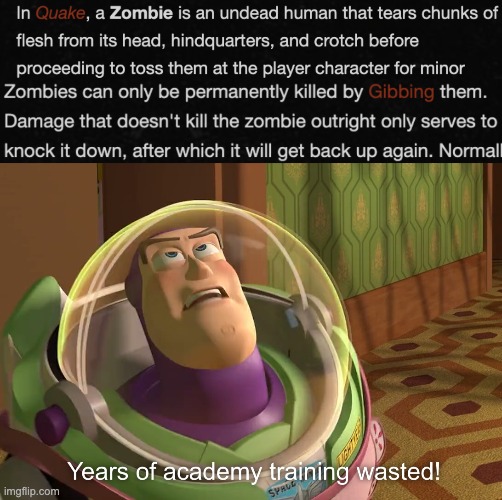 quake zombies | image tagged in years of academy training wasted | made w/ Imgflip meme maker