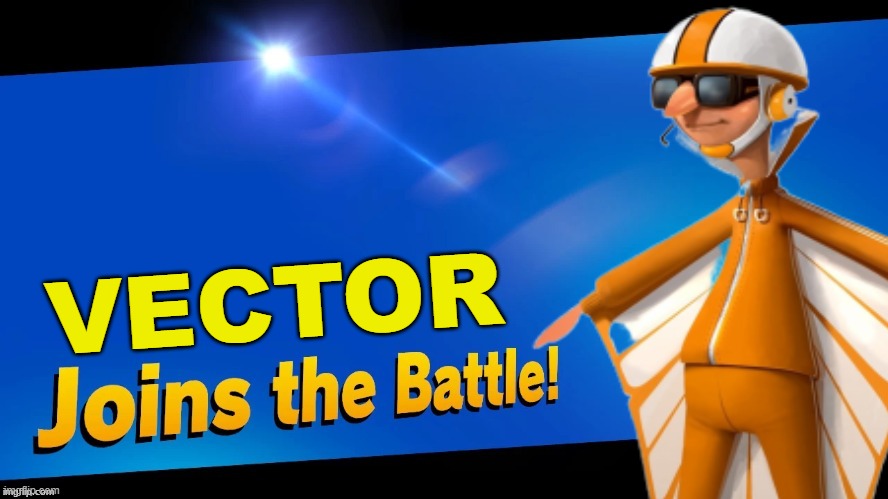 YOU JUST GOT VECTORED!!!! | VECTOR | image tagged in blank joins the battle,super smash bros,vector,despicable me | made w/ Imgflip meme maker
