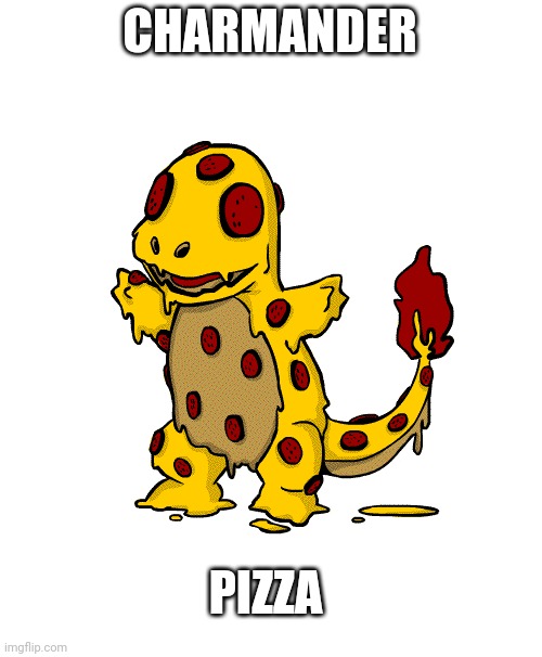 PIZZA MANDER | CHARMANDER; PIZZA | image tagged in pokemon,charmander,pizza | made w/ Imgflip meme maker