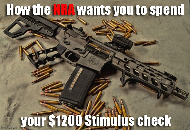 NRA Stimulus | image tagged in nra meme,stimulus check | made w/ Imgflip meme maker