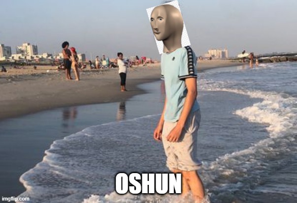 OSHUN | made w/ Imgflip meme maker