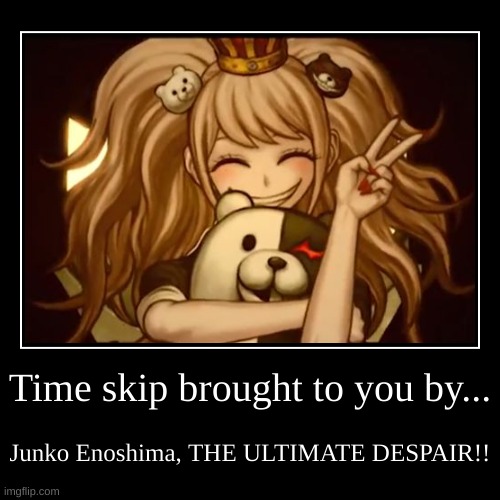 Junko Enoshima, THE ULTIMATE DESPAIR!! | image tagged in funny,demotivationals | made w/ Imgflip demotivational maker