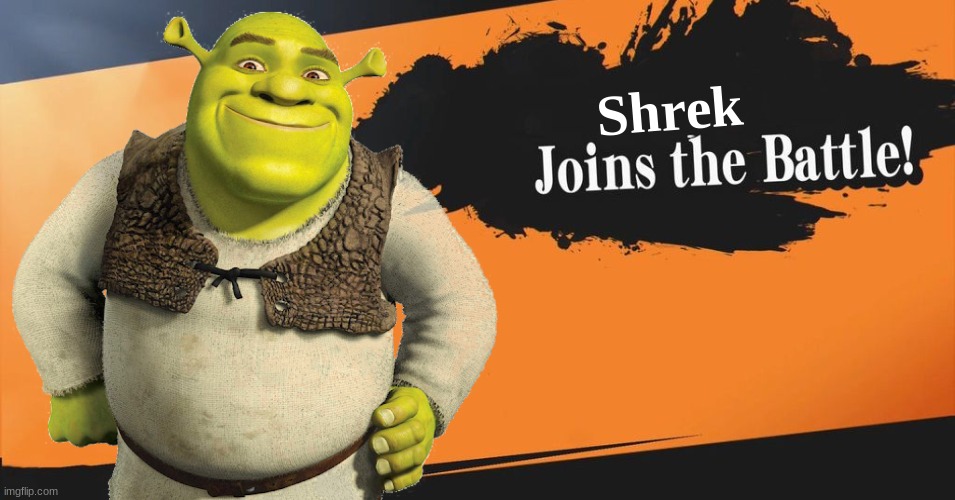Who I want in smash | Shrek | image tagged in memes,joins the battle,shrek | made w/ Imgflip meme maker