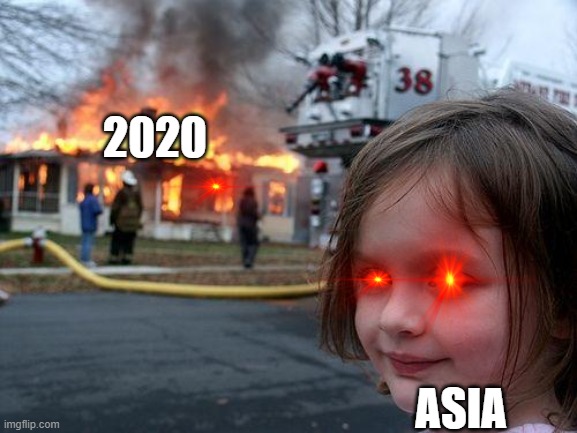 Disaster Girl | 2020; ASIA | image tagged in memes,disaster girl | made w/ Imgflip meme maker