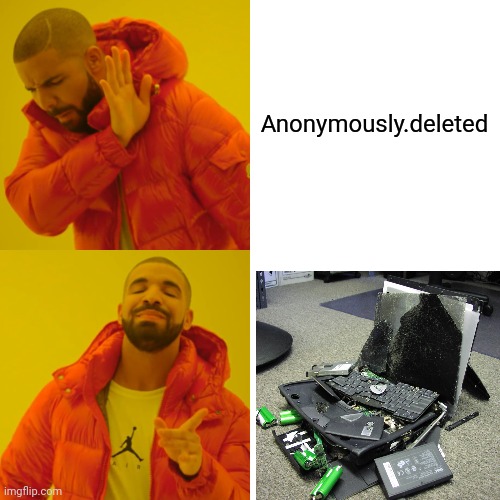 The computer is a dell,btw | Anonymously.deleted | image tagged in memes,drake hotline bling,del,coolish | made w/ Imgflip meme maker