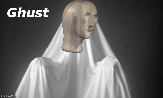 Ghost | 𝙂𝙝𝙪𝙨𝙩 | image tagged in ghost,memes,stonks face | made w/ Imgflip meme maker