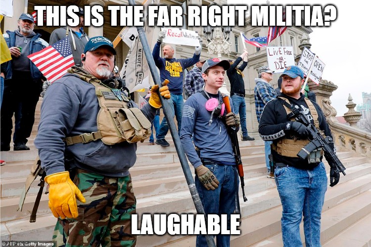Trump's Far Right Militia - You Gotta Be Kidding! | THIS IS THE FAR RIGHT MILITIA? LAUGHABLE | image tagged in trumps milita | made w/ Imgflip meme maker