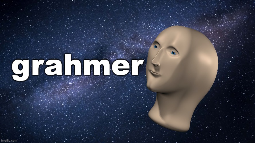 grahmer | grahmer | image tagged in grahmer,meme man | made w/ Imgflip meme maker