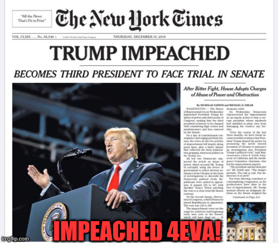 Trump Impeached | IMPEACHED 4EVA! | image tagged in donald trump | made w/ Imgflip meme maker