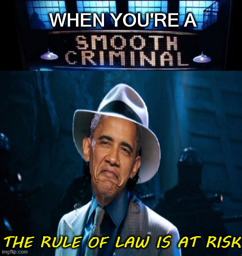 Smooth Criminal | WHEN YOU'RE A; THE RULE OF LAW IS AT RISK | image tagged in smooth criminal,memes,barack obama,michael jackson,law and order,one does not simply | made w/ Imgflip meme maker