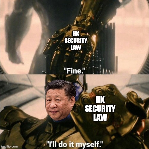Xi Thanos HK | HK SECURITY LAW; HK SECURITY LAW | image tagged in fine i'll do it myself,china,hong kong,political meme,thanos,xi | made w/ Imgflip meme maker