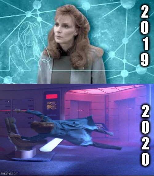 Beverly Crusher Realizes Things | 2
0
1
9; 2
0
2
0 | image tagged in beverly out the window | made w/ Imgflip meme maker
