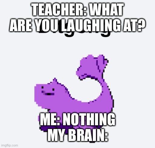 Worship DITGONG | TEACHER: WHAT ARE YOU LAUGHING AT? ME: NOTHING
MY BRAIN: | image tagged in pokemon | made w/ Imgflip meme maker