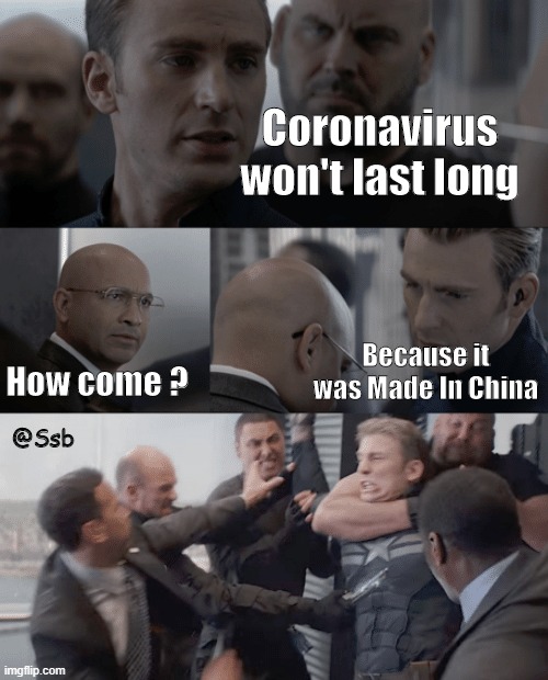 Made In China | Coronavirus won't last long; How come ? Because it was Made In China; @Ssb | image tagged in captain america elevator | made w/ Imgflip meme maker