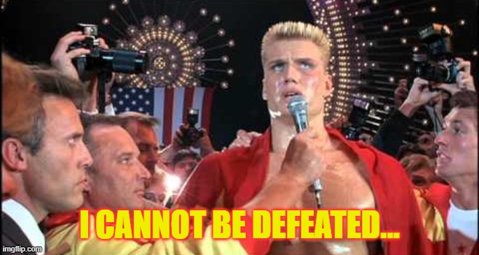 When someone sends you the YouTube link to a Rick Roll but you already memorized the link | I CANNOT BE DEFEATED... | image tagged in i cannot be defeated,rocky iv,rocky,ivan drago,rick roll,rick astley | made w/ Imgflip meme maker