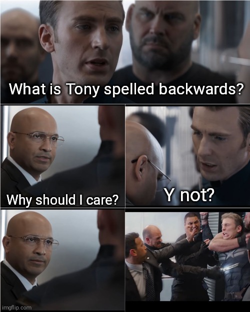 Captain America elevator meme | What is Tony spelled backwards? Why should I care? Y not? | image tagged in captain america bad joke | made w/ Imgflip meme maker