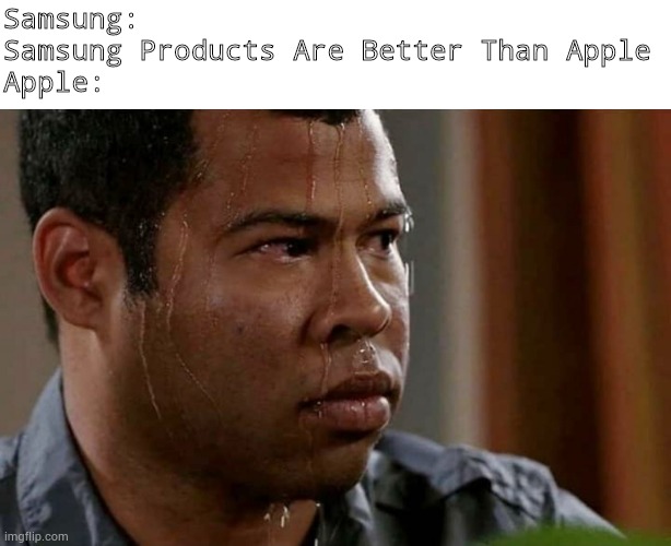 Apple Made In China | Samsung:
Samsung Products Are Better Than Apple
Apple: | image tagged in coronavirus coworker vacation,apple,samsung,made in china | made w/ Imgflip meme maker