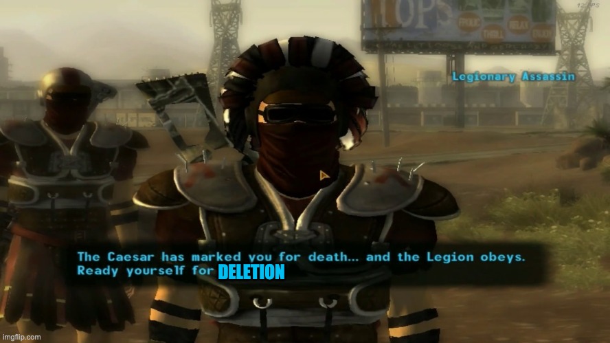 When someone posts an NSFW meme where they shouldn't |  DELETION | image tagged in fallout new vegas,caesar,memes,assassin | made w/ Imgflip meme maker